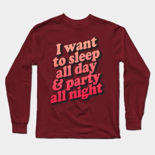 I Want To Sleep All Day & Part All Night Long Sleeve T-Shirt